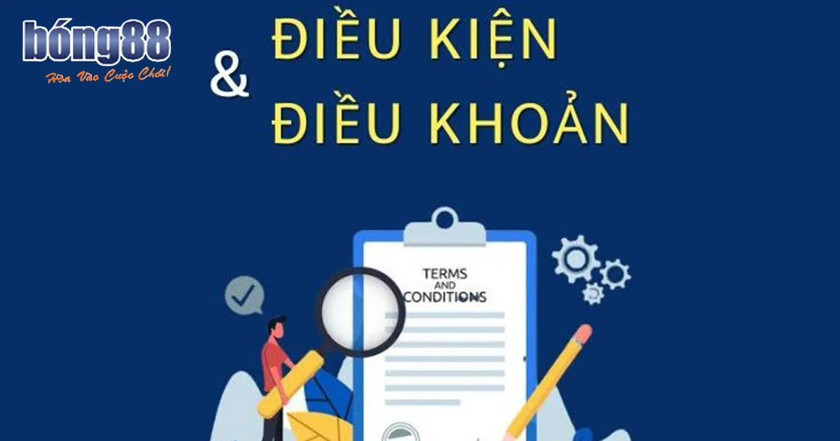 Các hạng mục Điều khoản và điều kiện Bong88