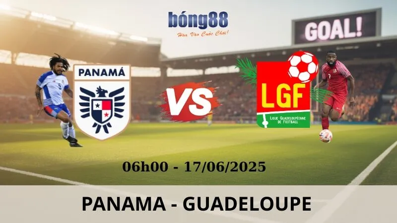 Nhận Định Bóng Đá - Panama vs Guadeloupe 17/06/2025 Nhận Định Bóng Đá - Panama vs Guadeloupe 17/06/2025